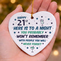 21st Birthday Night You Won't Remember Ceramic Heart