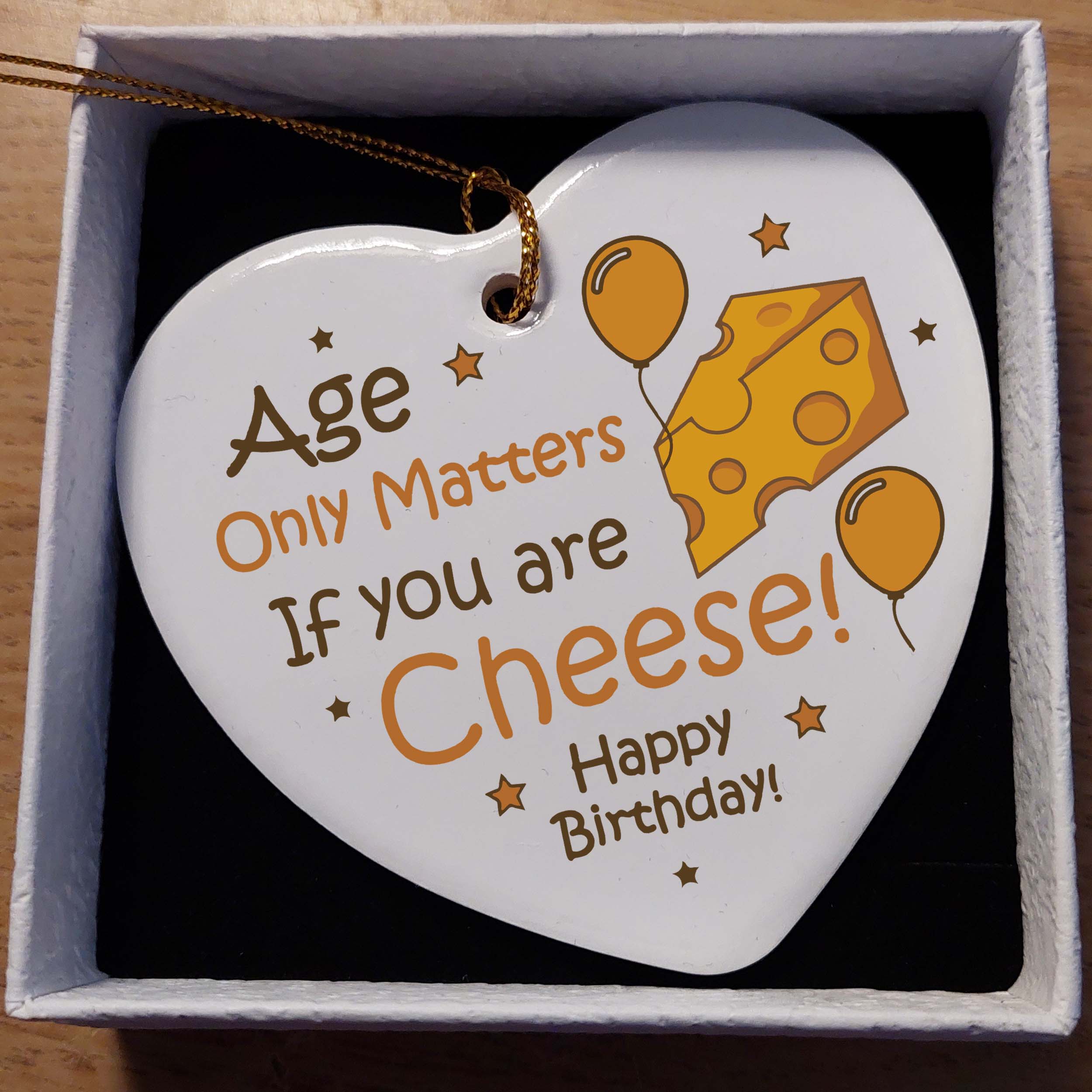 Age Only Matters If You Are Cheese Ceramic Heart