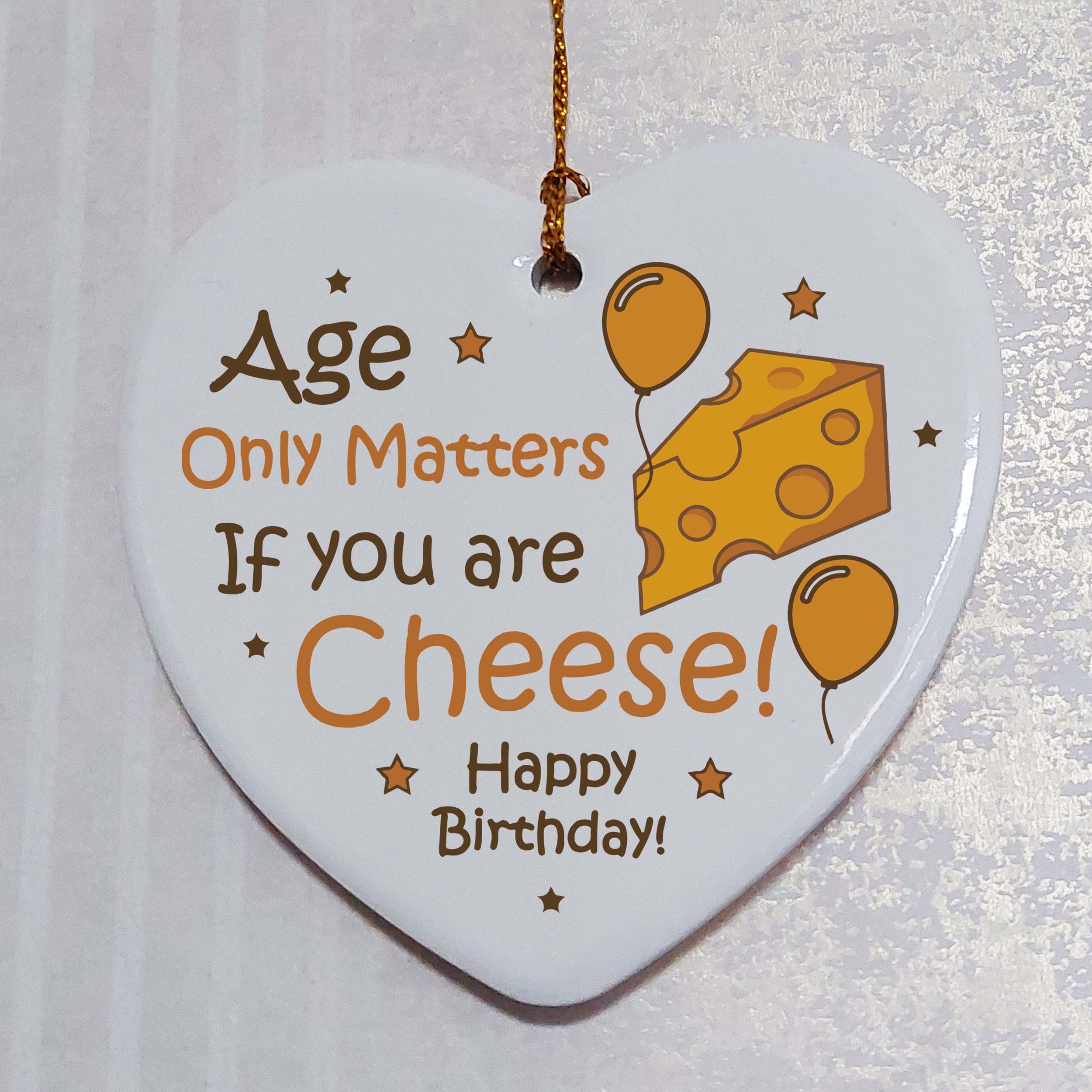 Age Only Matters If You Are Cheese Ceramic Heart