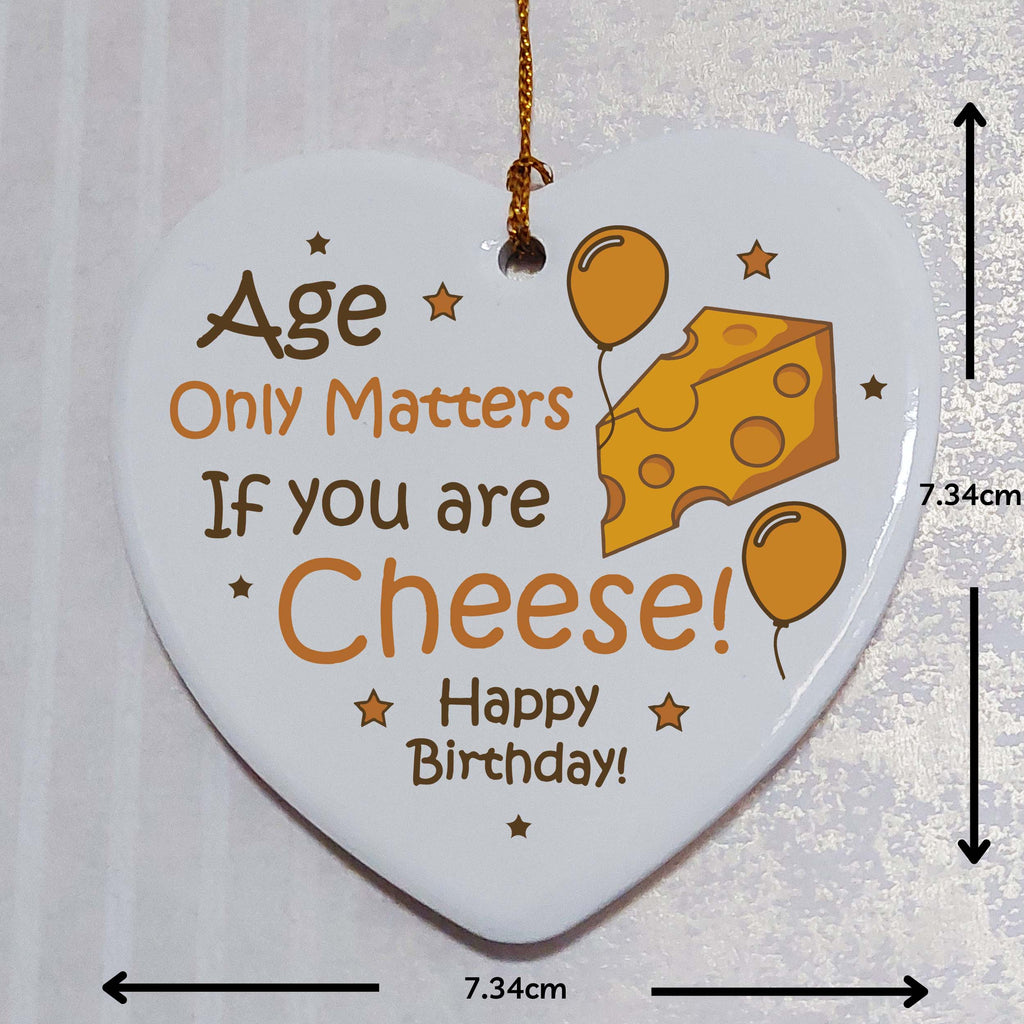 Age Only Matters If You Are Cheese Ceramic Heart