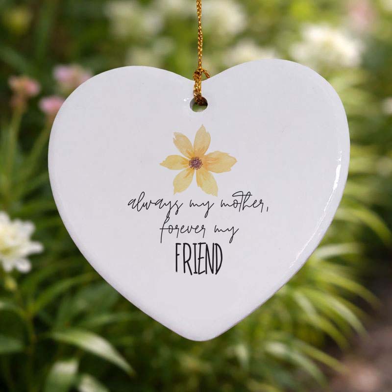 Always My Mother Forever My Friend Ceramic Heart