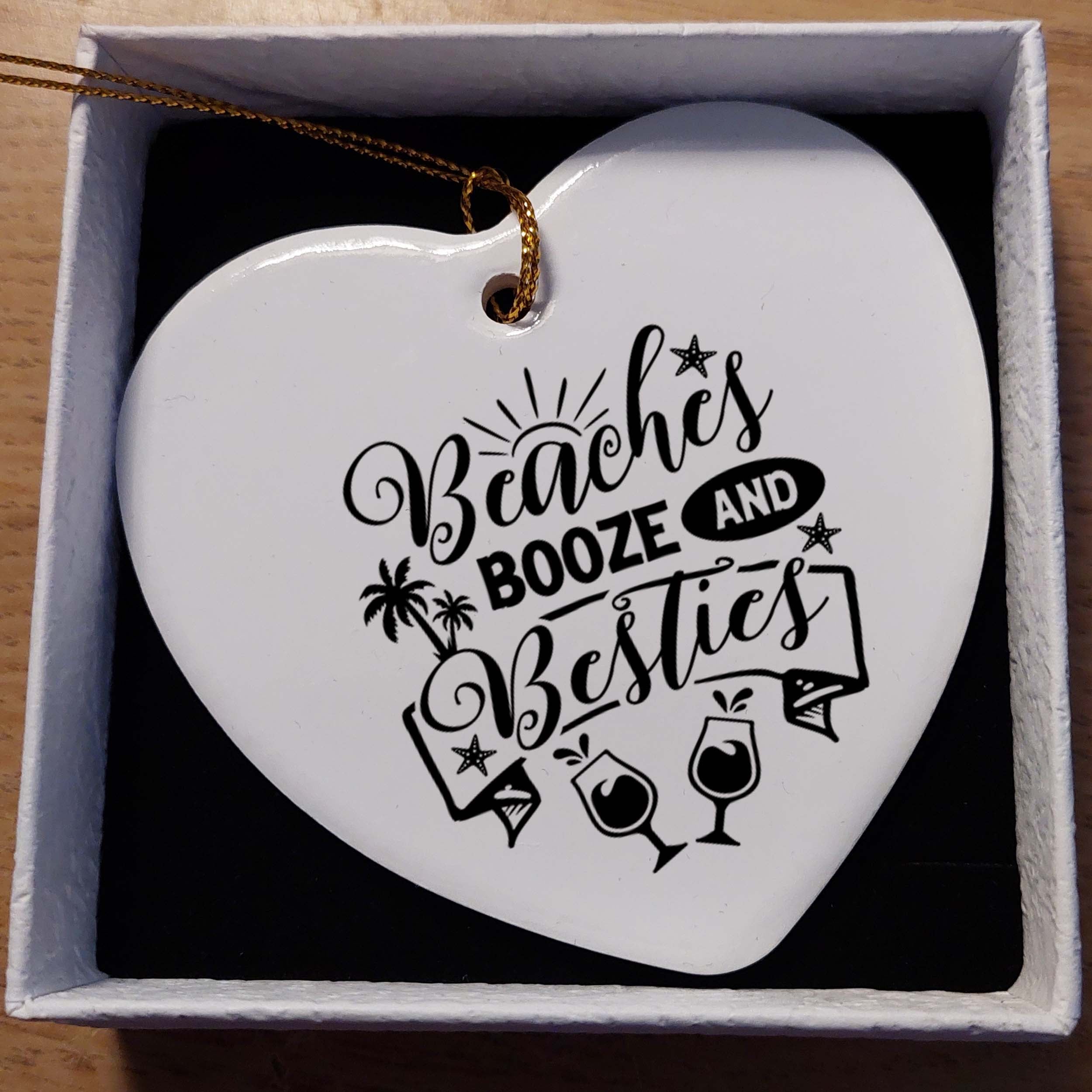 Beaches, Booze and Besties Ceramic Heart