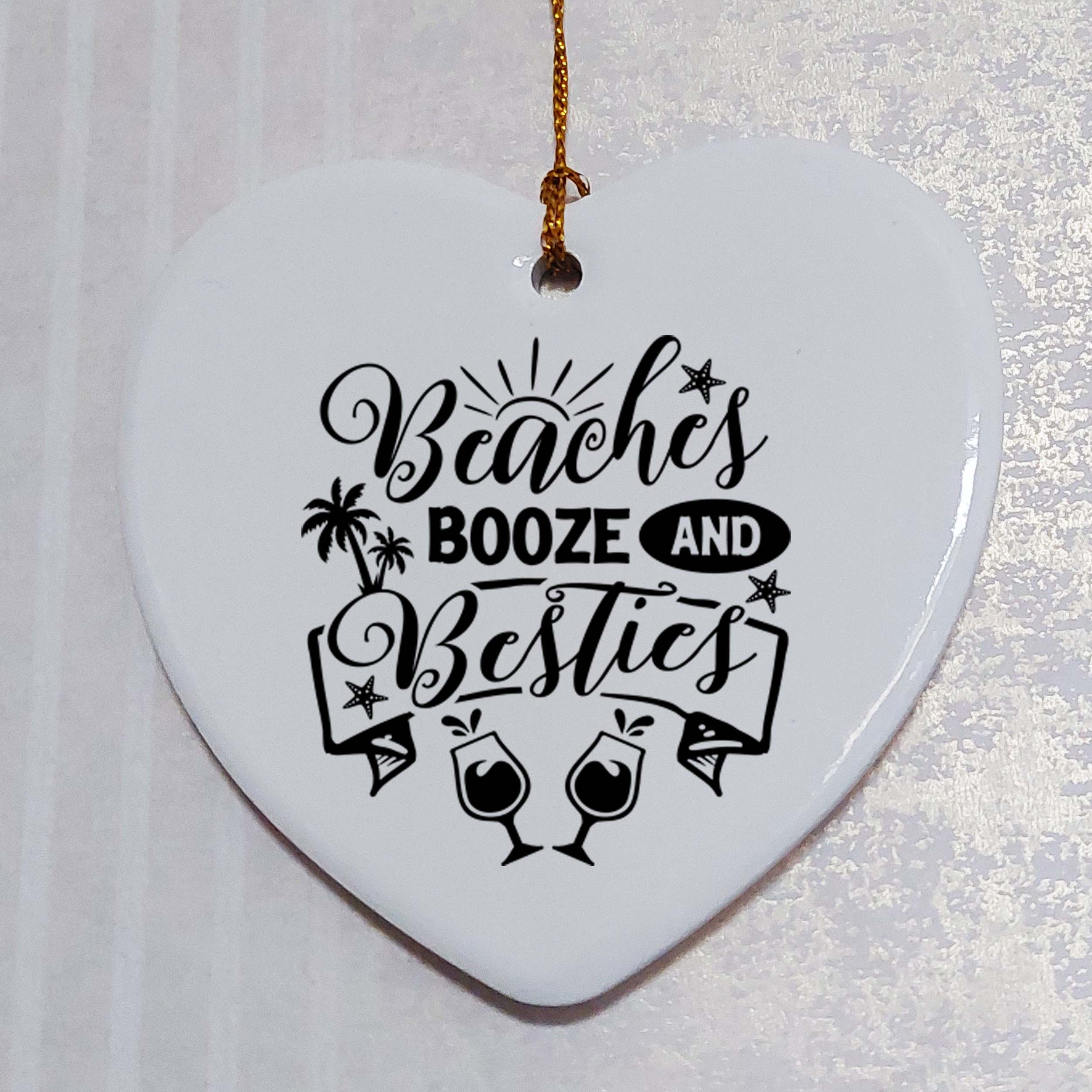 Beaches, Booze and Besties Ceramic Heart