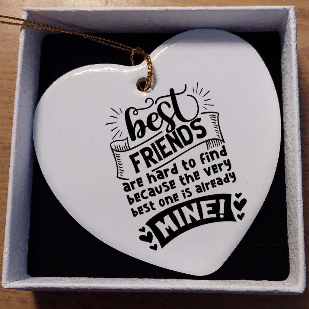 Best Friends Are Hard to Find Ceramic Heart
