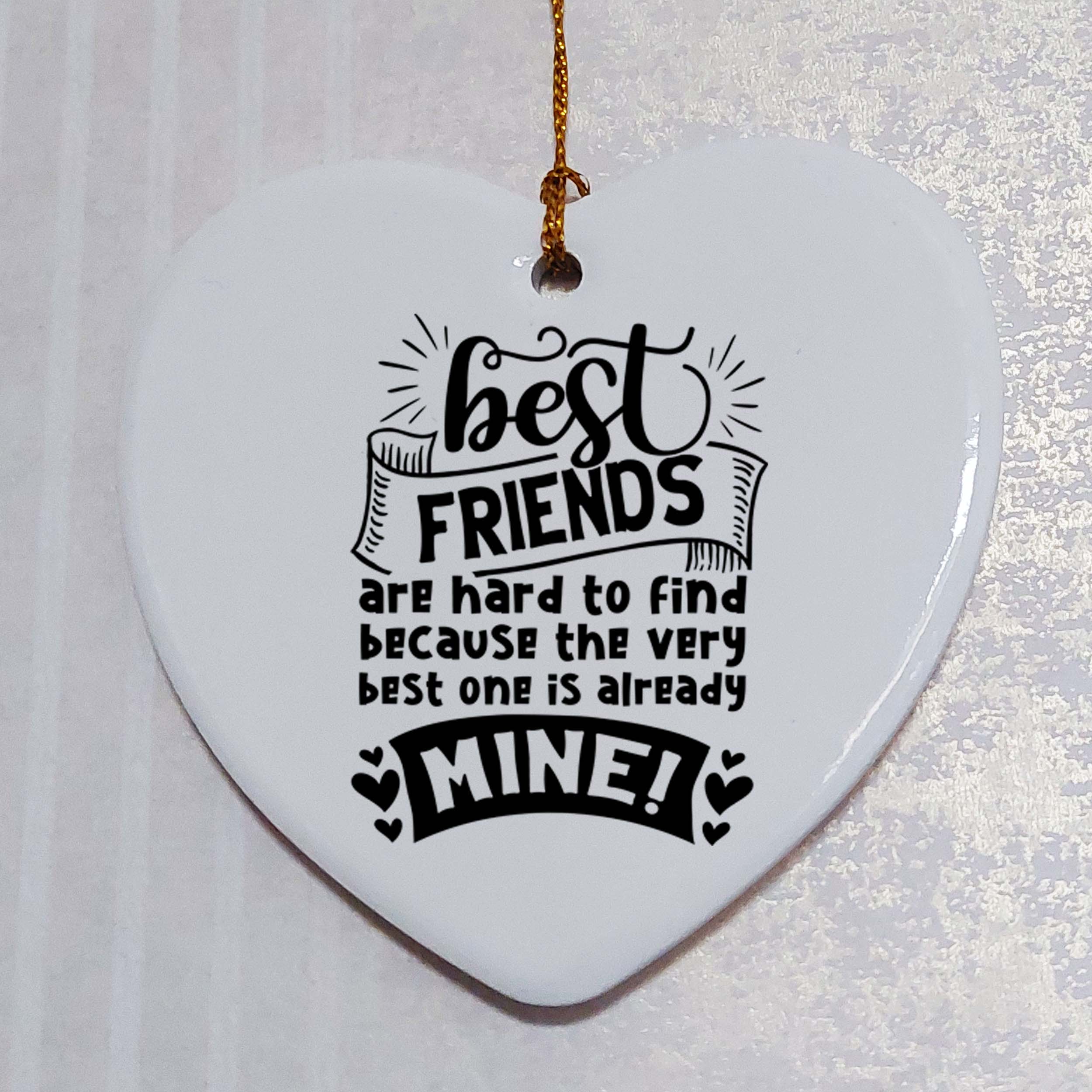 Best Friends Are Hard to Find Ceramic Heart