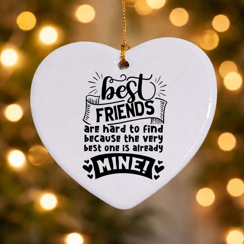 Best Friends Are Hard to Find Ceramic Heart