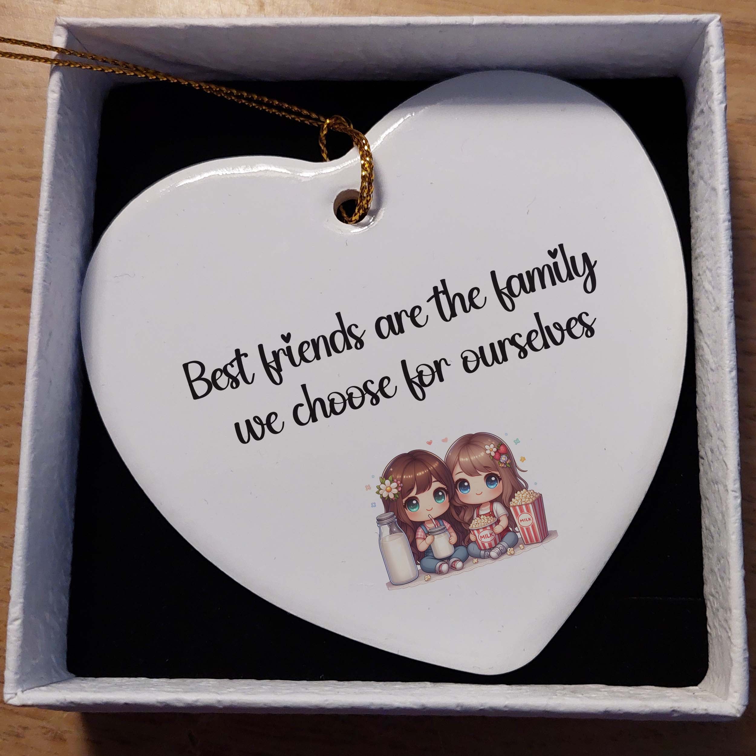 Best Friends are the Family We Chose for Ourselves Ceramic Heart