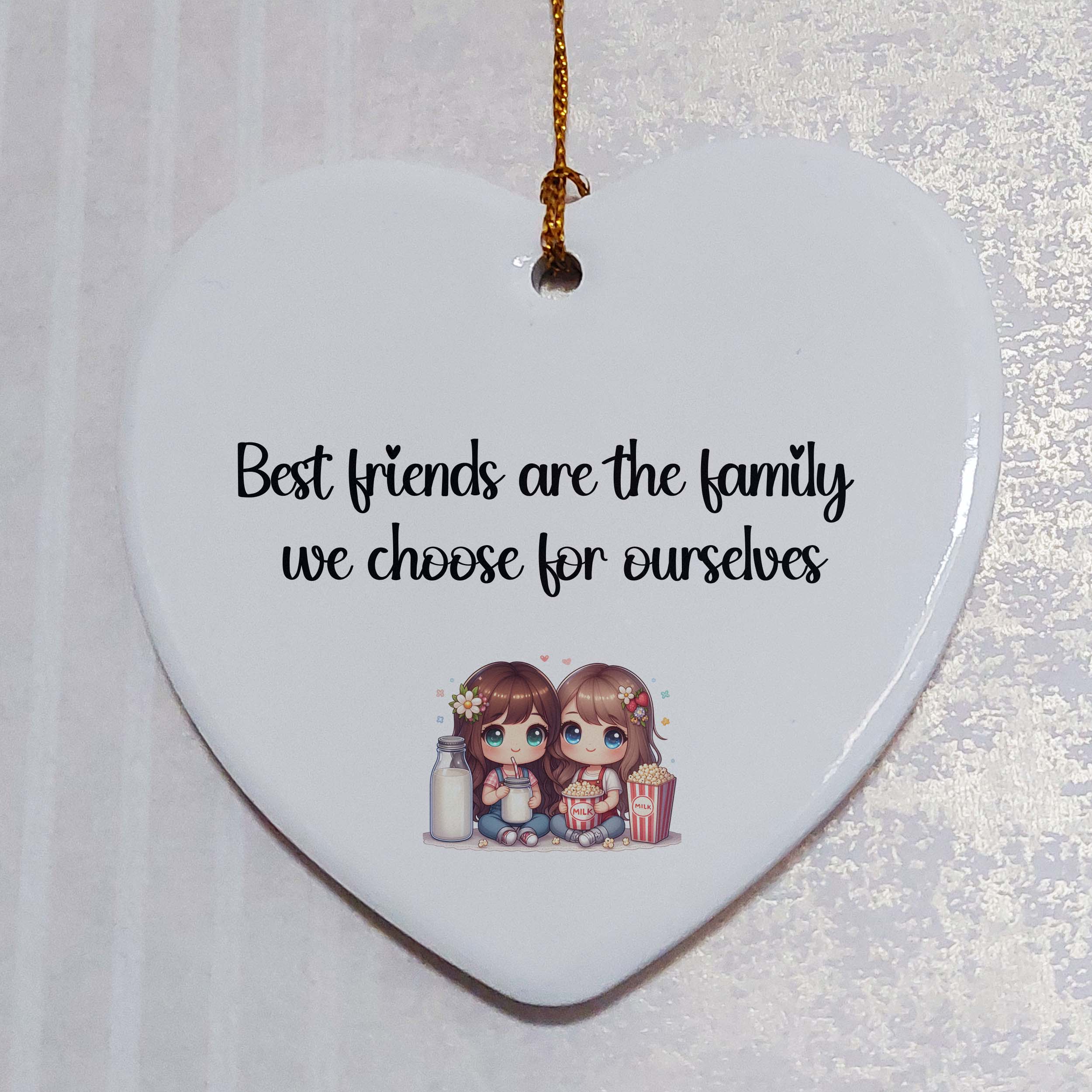 Best Friends are the Family We Chose for Ourselves Ceramic Heart
