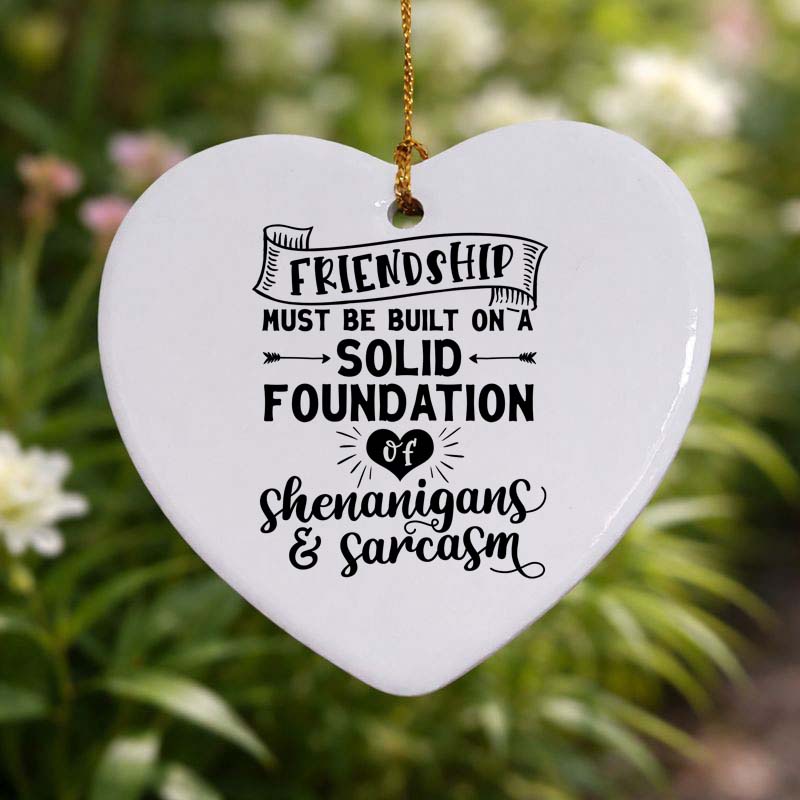 Friendship is A Solid Foundation Ceramic Heart