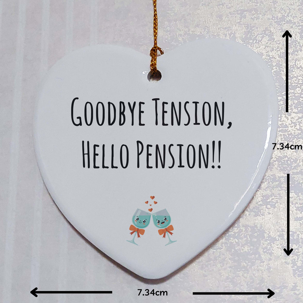 Goodbye Tension Hello Pension Ceramic Heart