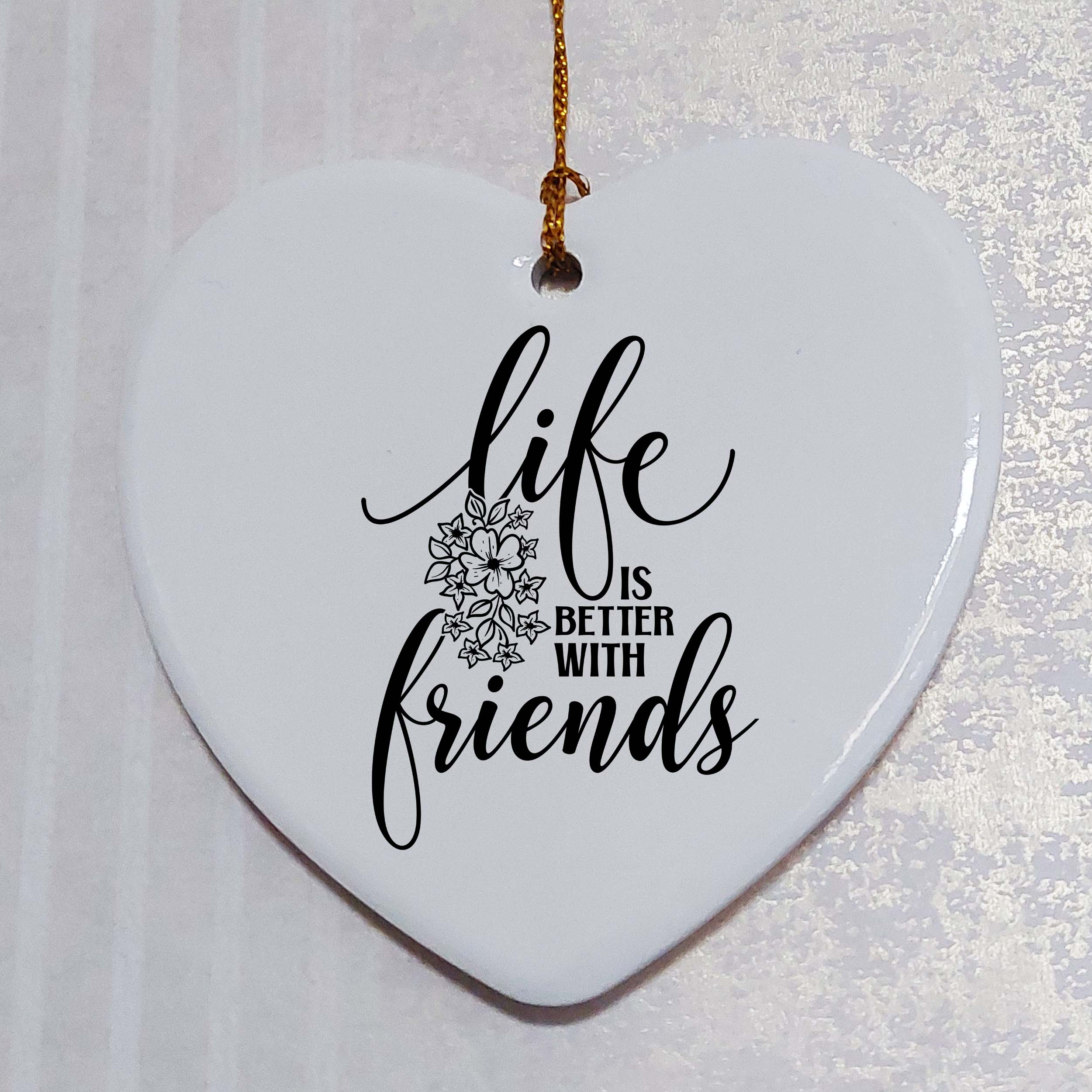 Life Is Better with Friends Ceramic Heart