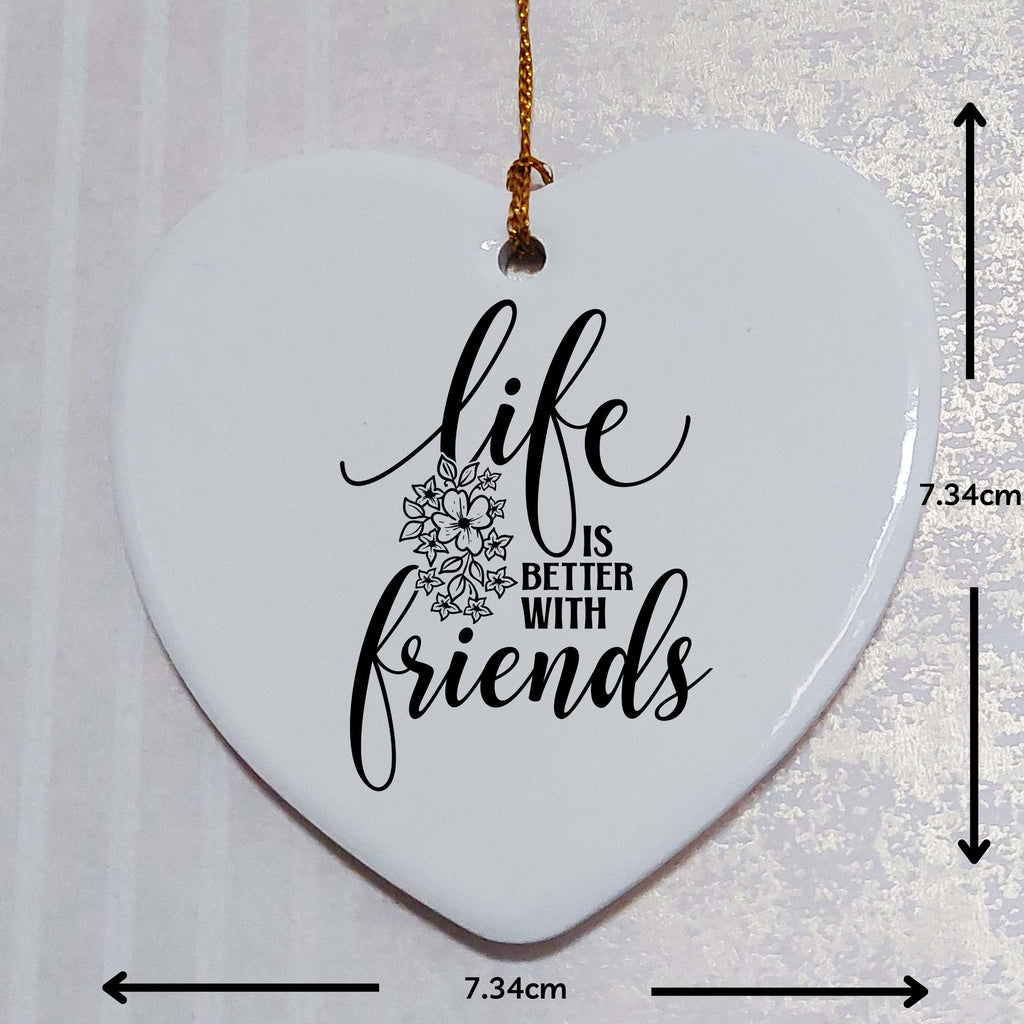 Life Is Better with Friends Ceramic Heart