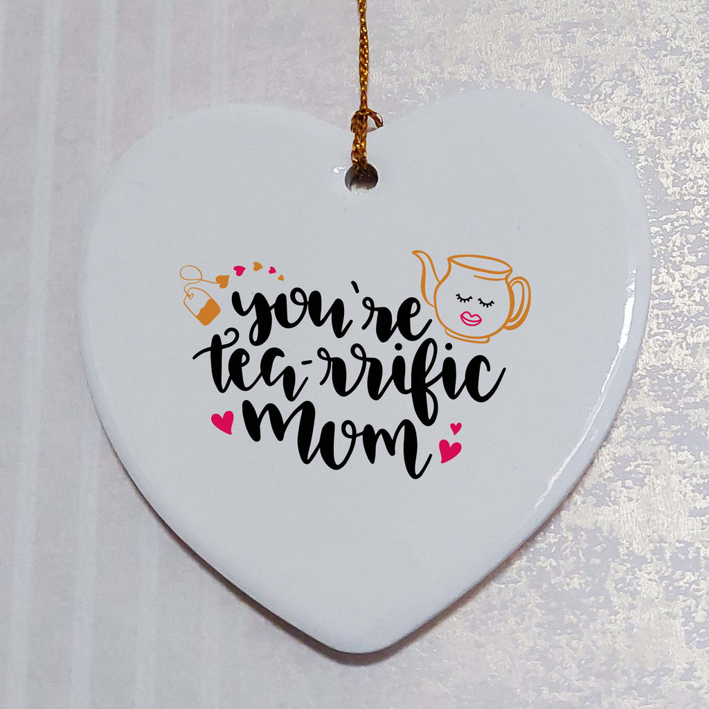 You're Tea-rrific Mum Ceramic Heart
