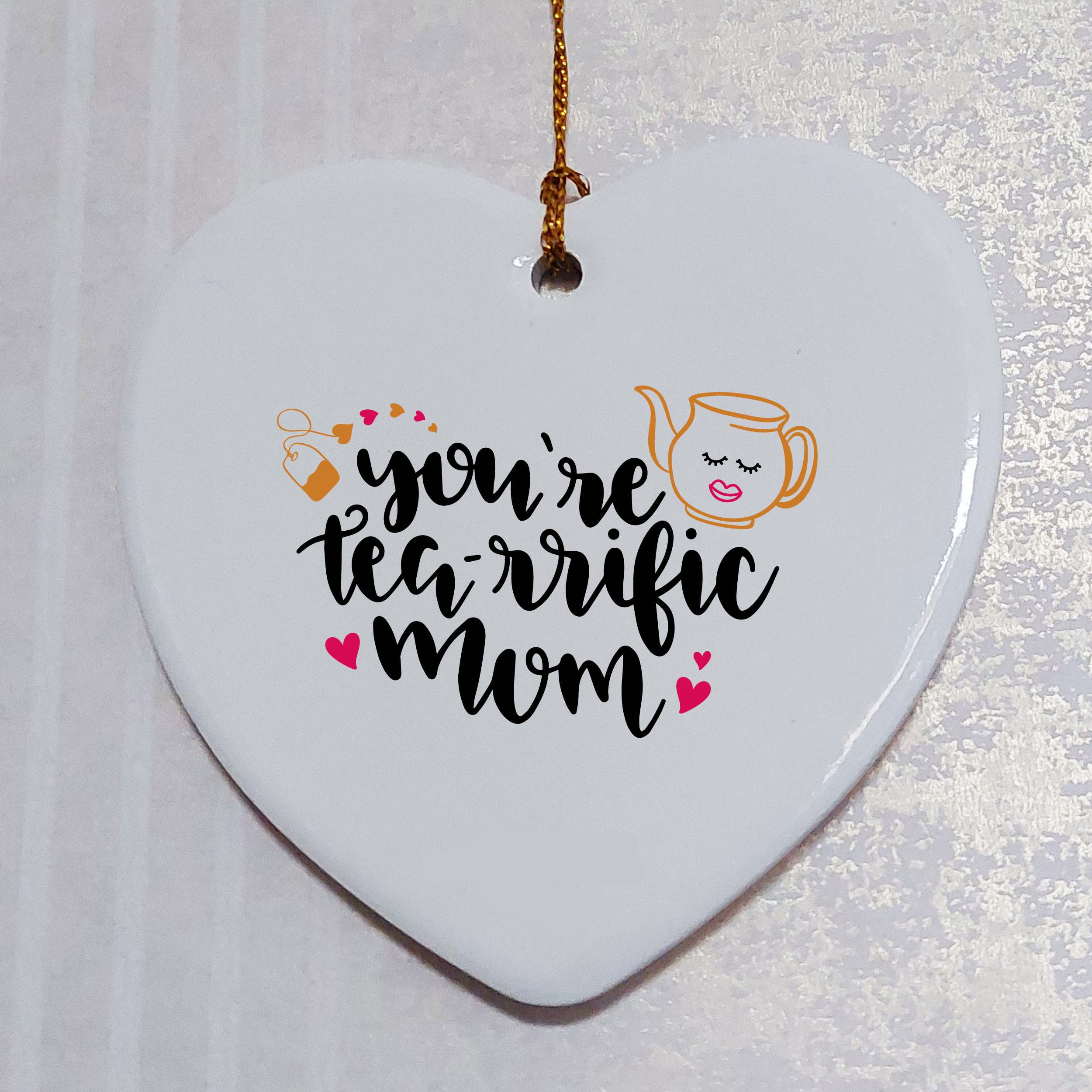 You're Tea-rrific Mum Ceramic Heart