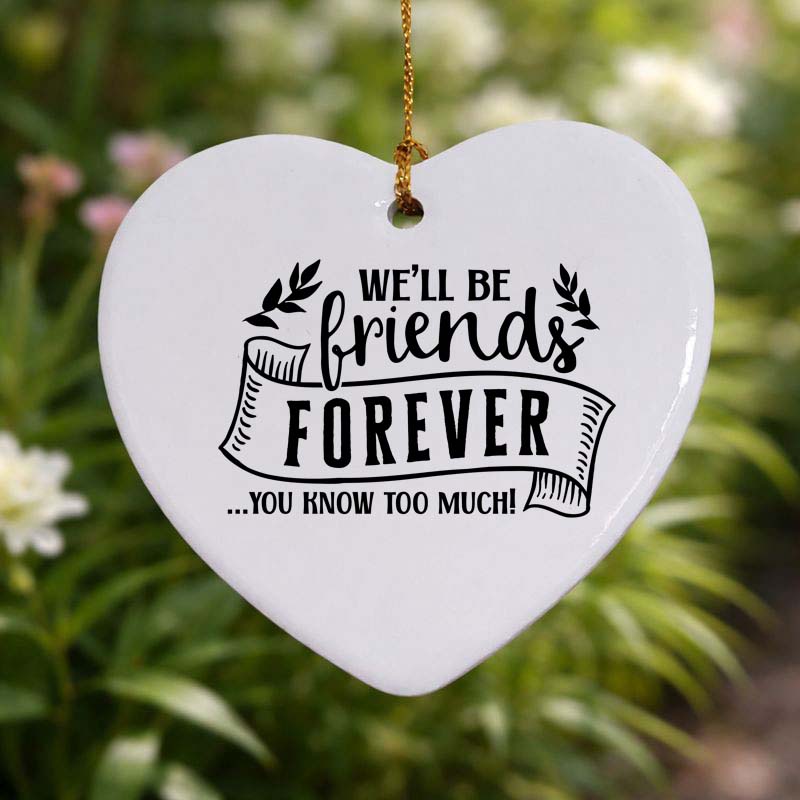 We'll Be Friends Forever Ceramic Heart