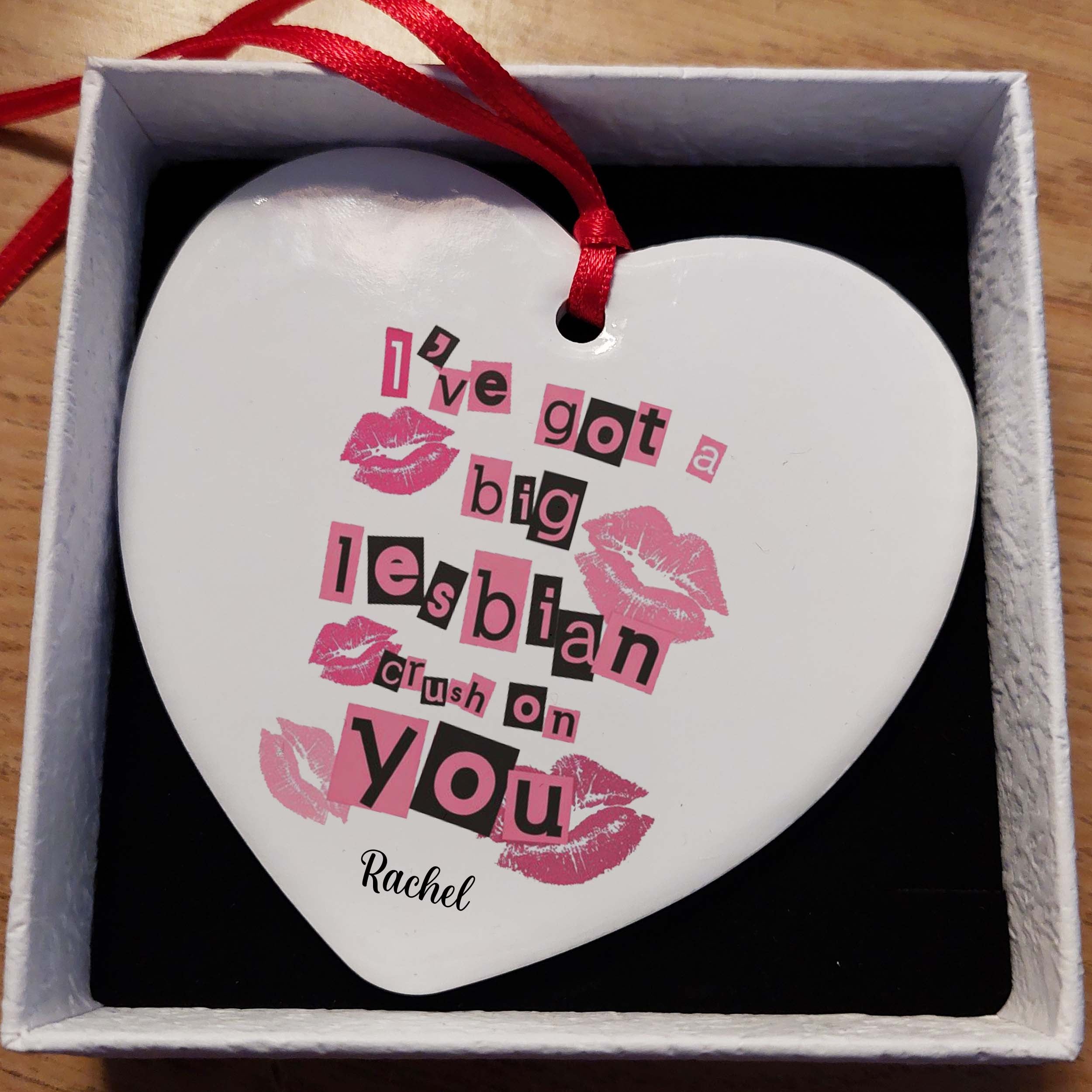 I've Got a Big Lesbian Crush on You Ceramic Heart
