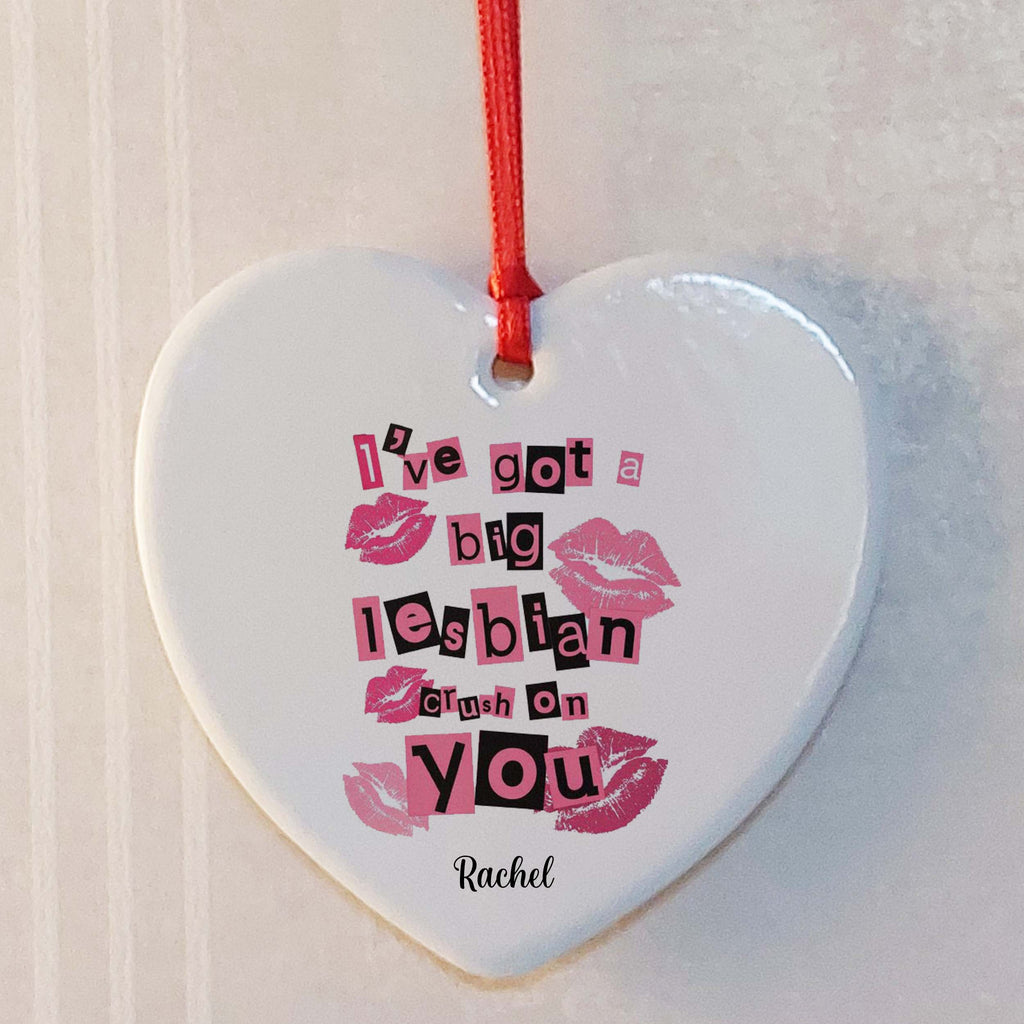 I've Got a Big Lesbian Crush on You Ceramic Heart