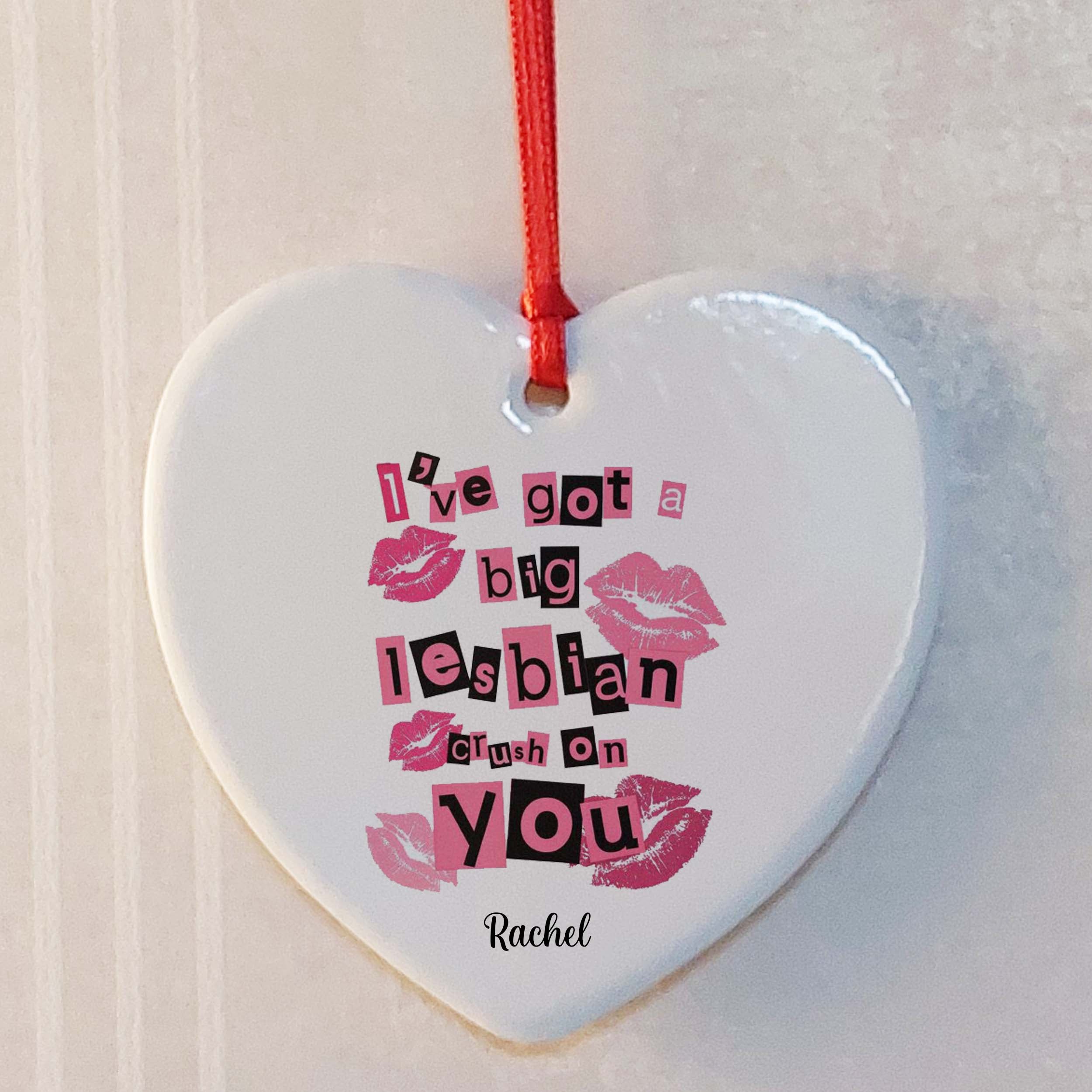 I've Got a Big Lesbian Crush on You Ceramic Heart