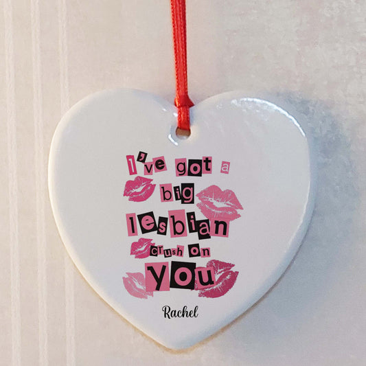 I've Got a Big Lesbian Crush on You Ceramic Heart