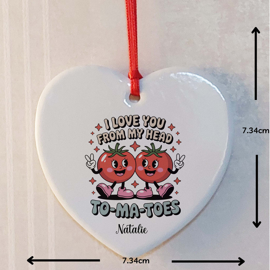 I Love You From My Head To-Ma-Toes Ceramic Heart