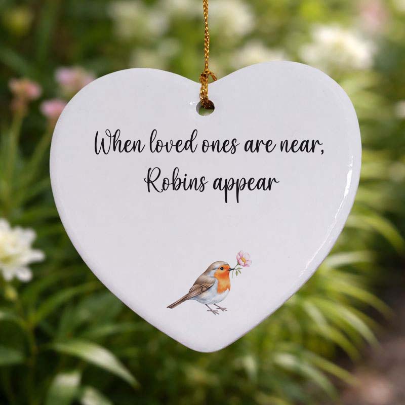 When Loved Ones Are Near Robins Appear Ceramic Heart
